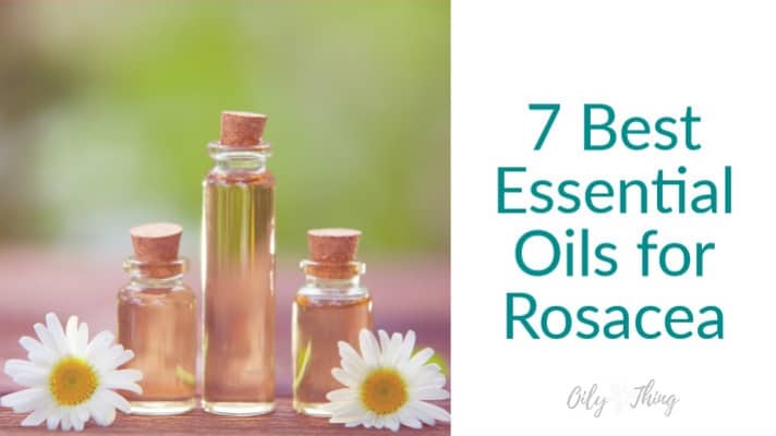 7 Best Essential Oils for Rosacea You’ll Want To Try Today Featured Image